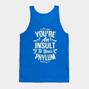 You're An Insult to Your Phylum - Light Design Tank Top